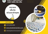 Công ty Tân Tiến chuyên nghiệp hóa quy trình thu mua dầu ăn đã qua sử dụng