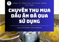 CÔNG TY TÂN TIẾN THU MUA DẦU ĂN ĐÃ QUA SỬ DỤNG ĐỂ XUẤT KHẨU LÀM BIODIESEL 
